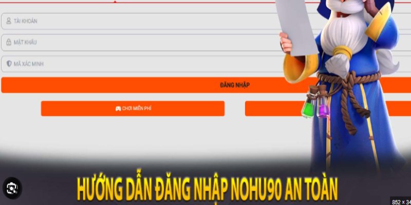 Hướng dẫn chi tiết đăng nhập nohu90 trên giao diện máy tính