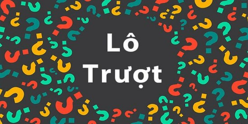 Lô trượt là gì?