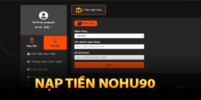 Thực hiện nạp tiền nohu90 thông qua ngân hàng